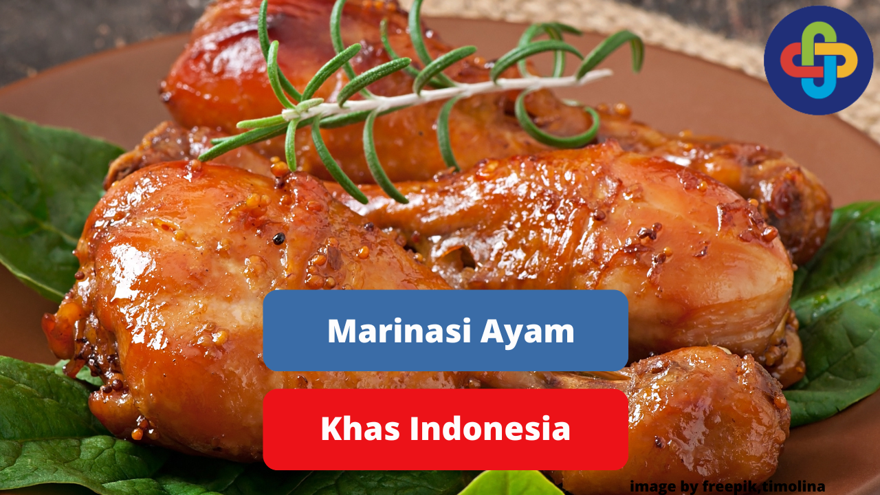 Inilah Beberapa Hidangan Marinasi Daging Ayam Khas Indonesia